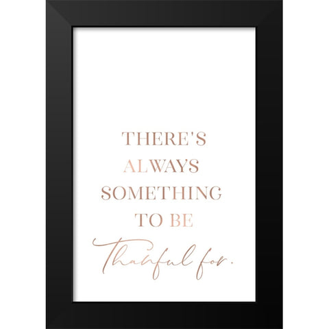 Theres always something to be thankful for Black Modern Wood Framed Art Print by Laiz Blursbyai, Rosana