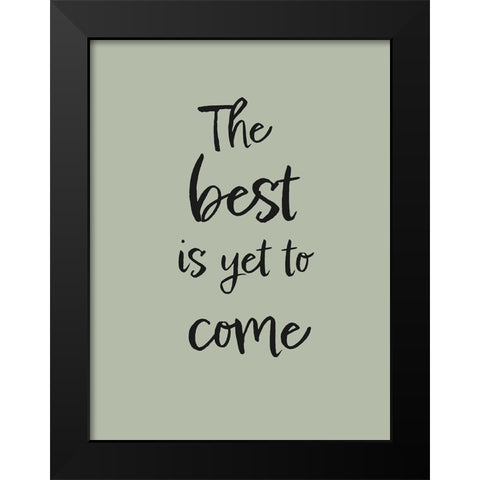The Best is Yet to Come - Green Black Modern Wood Framed Art Print by Pictufy Studio