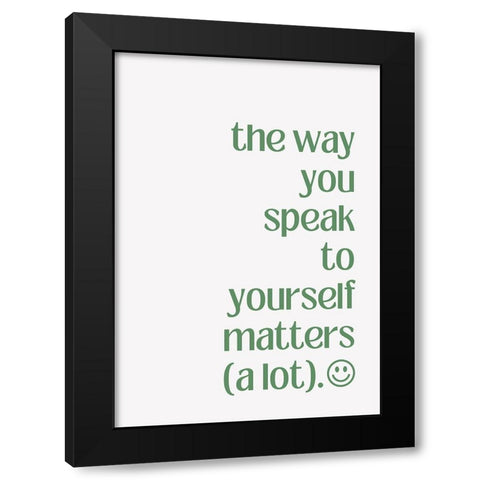 The Way You Speak to Yourself Black Modern Wood Framed Art Print by Fritsch, Athene
