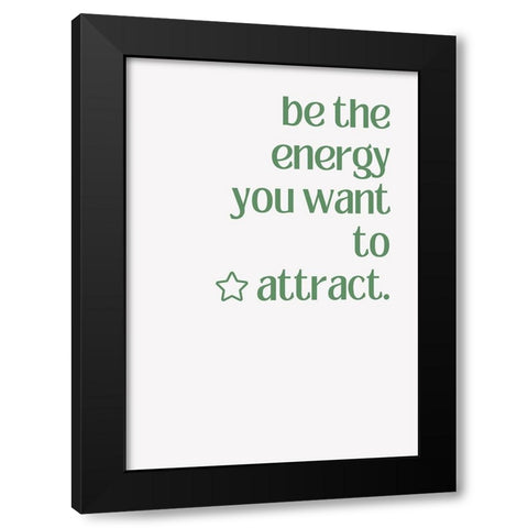 Be the Energy Black Modern Wood Framed Art Print by Fritsch, Athene