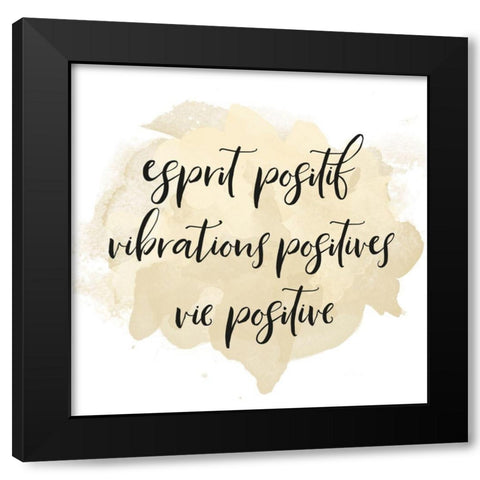 ESPRIT POSITIF VIBRATIONS POSITIVES... Black Modern Wood Framed Art Print with Double Matting by Atelier B Art Studio