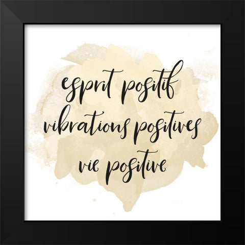 ESPRIT POSITIF VIBRATIONS POSITIVES... Black Modern Wood Framed Art Print by Atelier B Art Studio