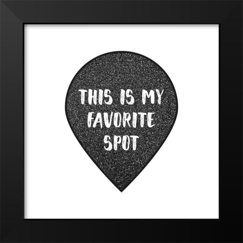 ITS MY FAVORITE SPOT Black Modern Wood Framed Art Print by Atelier B Art Studio