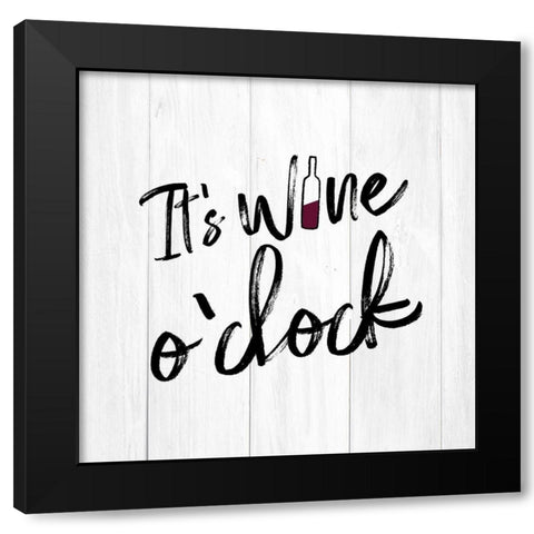 Its Wine Oclock Black Modern Wood Framed Art Print by Atelier B Art Studio
