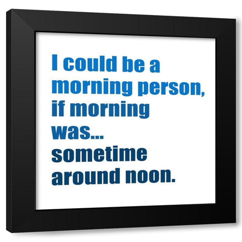 Morning Around Noon Black Modern Wood Framed Art Print by Inuit