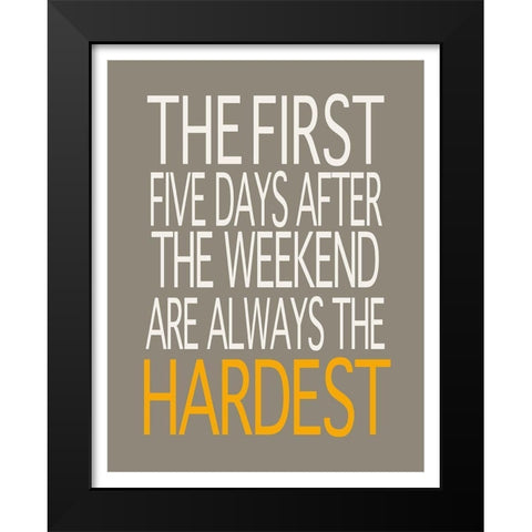 First Five Days, Always the Hardest Black Modern Wood Framed Art Print by Inuit