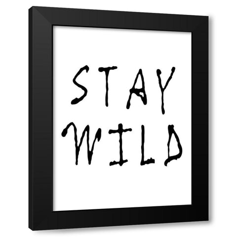 Stay Wild Black Modern Wood Framed Art Print with Double Matting by Anonymous