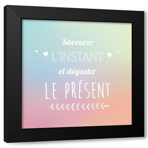 Savourer linstant et dÃ©guster le prÃ©sent Black Modern Wood Framed Art Print by Braun Studio