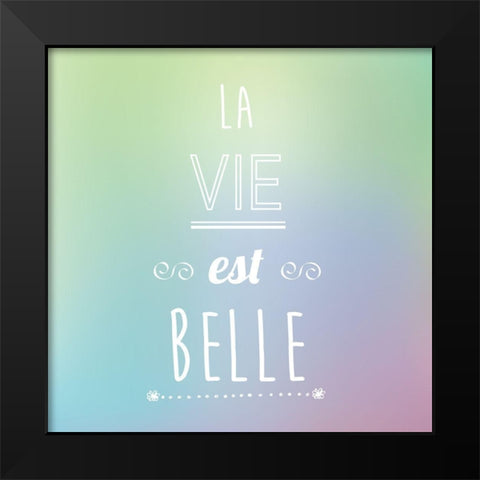 La vie est belle Black Modern Wood Framed Art Print by Braun Studio