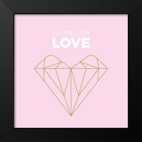 My Million Love Black Modern Wood Framed Art Print by Braun Studio