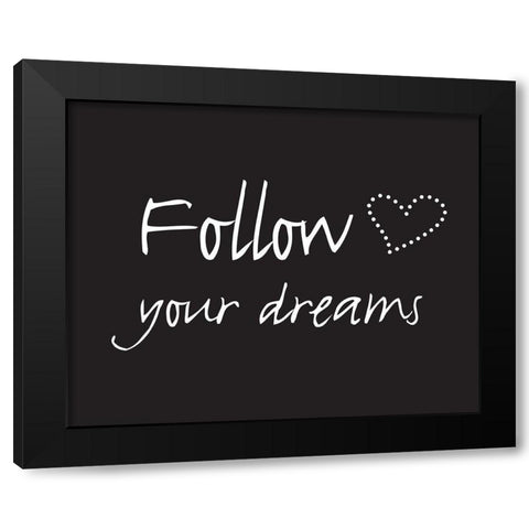 Follow Dreams Black Modern Wood Framed Art Print by Braun Studio