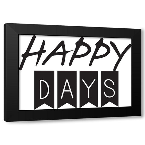 Happy Days Black Modern Wood Framed Art Print by Braun Studio