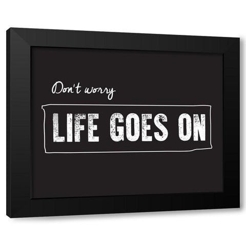 Life goes on Black Modern Wood Framed Art Print with Double Matting by Braun Studio
