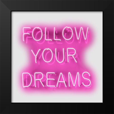 Neon Follow Your Dreams PW Black Modern Wood Framed Art Print by Carr, Hailey