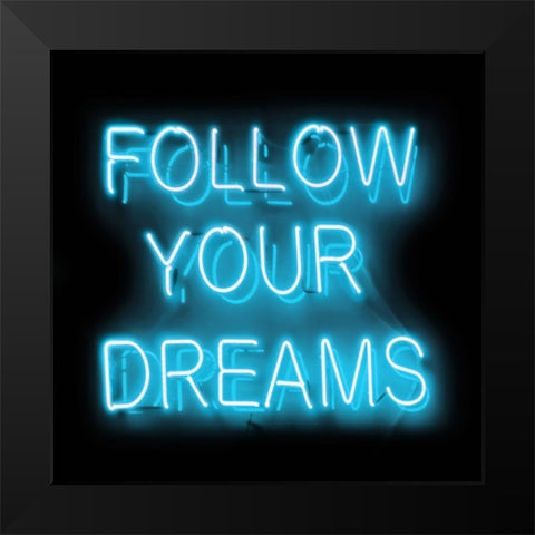 Neon Follow Your Dreams AB Black Modern Wood Framed Art Print by Carr, Hailey