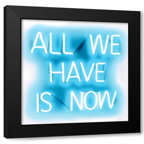 Neon All We Have Is Now AW Black Modern Wood Framed Art Print with Double Matting by Carr, Hailey