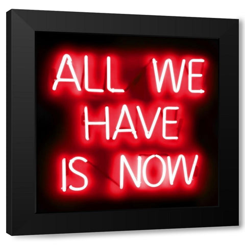 Neon All We Have Is Now RB Black Modern Wood Framed Art Print with Double Matting by Carr, Hailey