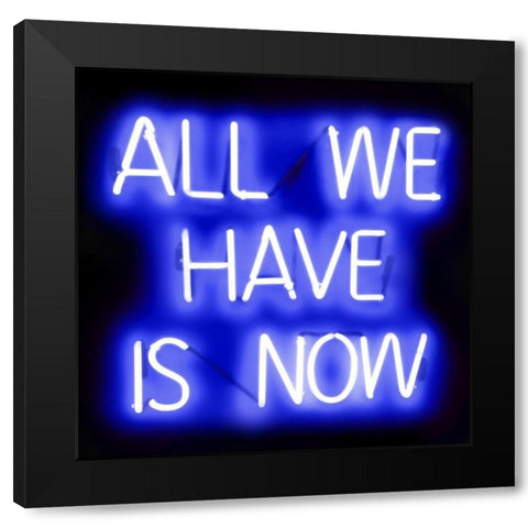 Neon All We Have Is Now BB Black Modern Wood Framed Art Print with Double Matting by Carr, Hailey
