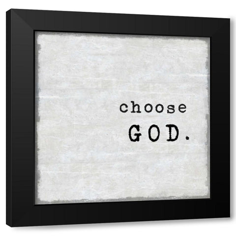 Choose God Black Modern Wood Framed Art Print by MacDowell, Jamie