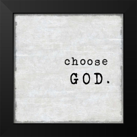 Choose God Black Modern Wood Framed Art Print by MacDowell, Jamie
