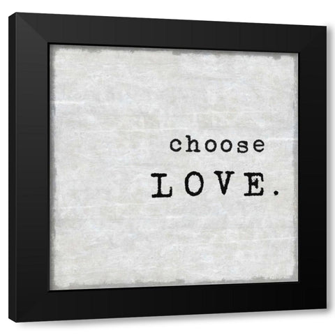 Choose Love Black Modern Wood Framed Art Print by MacDowell, Jamie