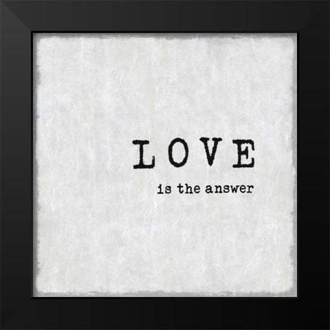 Love Is The Answer Black Modern Wood Framed Art Print by MacDowell, Jamie