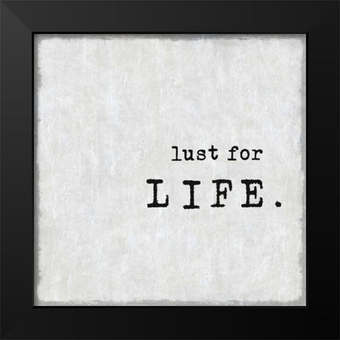 Lust For Life Black Modern Wood Framed Art Print by MacDowell, Jamie