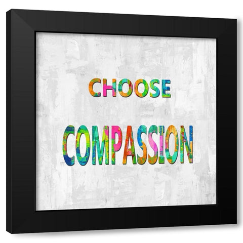 Choose Compassion in Color Black Modern Wood Framed Art Print by MacDowell, Jamie