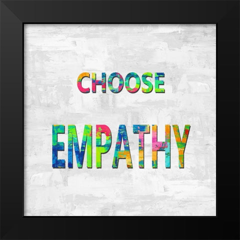 Choose Empathy in Color Black Modern Wood Framed Art Print by MacDowell, Jamie