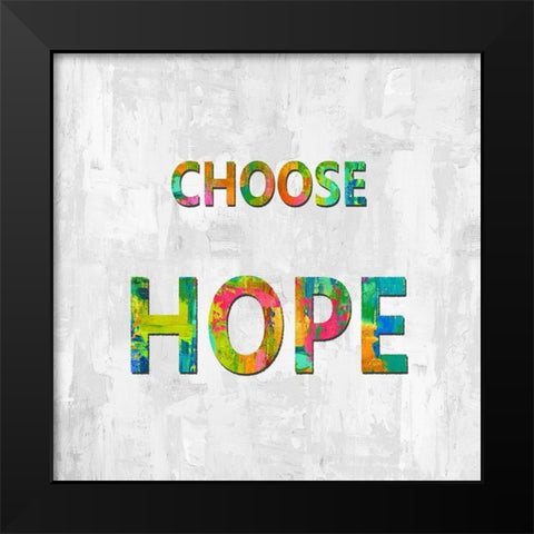 Choose Hope in Color Black Modern Wood Framed Art Print by MacDowell, Jamie