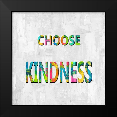 Choose Kindness in Color Black Modern Wood Framed Art Print by MacDowell, Jamie