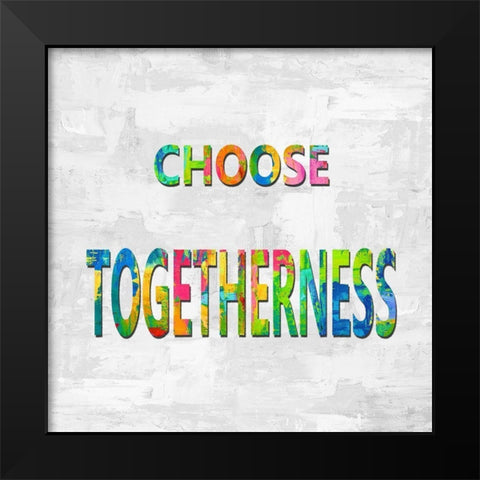 Choose Togetherness in Color Black Modern Wood Framed Art Print by MacDowell, Jamie