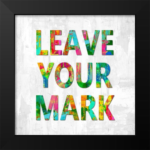 Leave Your Mark Color Black Modern Wood Framed Art Print by MacDowell, Jamie