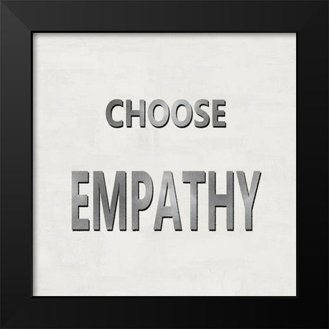Choose Empathy Black Modern Wood Framed Art Print by MacDowell, Jamie