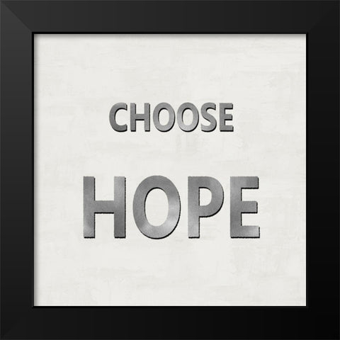 Choose Hope Black Modern Wood Framed Art Print by MacDowell, Jamie