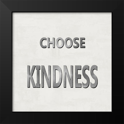 Choose Kindness Black Modern Wood Framed Art Print by MacDowell, Jamie