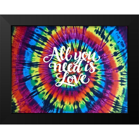 Tie Dye Rainbow All You Need  Black Modern Wood Framed Art Print by Kearns, Molly