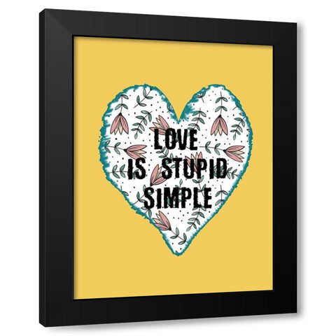 Stupid Love Black Modern Wood Framed Art Print by Phillip, Jamie