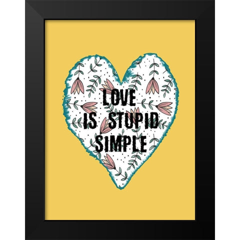 Stupid Love Black Modern Wood Framed Art Print by Phillip, Jamie