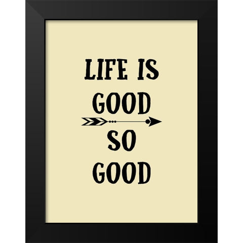 Good Life Black Modern Wood Framed Art Print by Phillip, Jamie