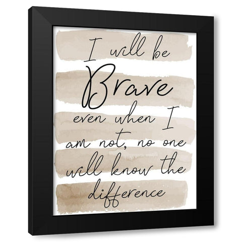 Will Be Brave Black Modern Wood Framed Art Print by Phillip, Jamie