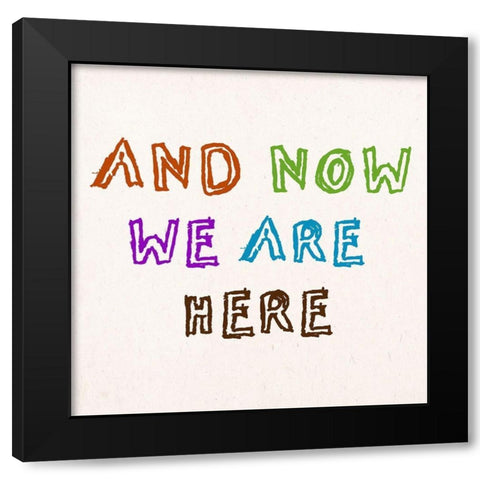 We Are Here Black Modern Wood Framed Art Print by Phillip, Jamie