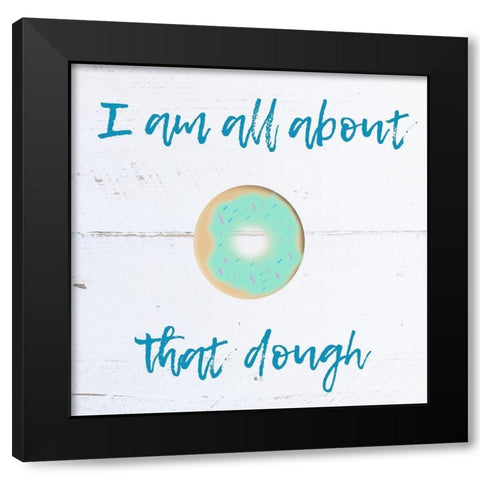 Big Dough Black Modern Wood Framed Art Print by Phillip, Jamie