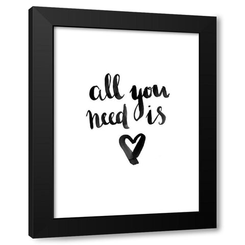 All You Need Poster Black Modern Wood Framed Art Print by Urban Road