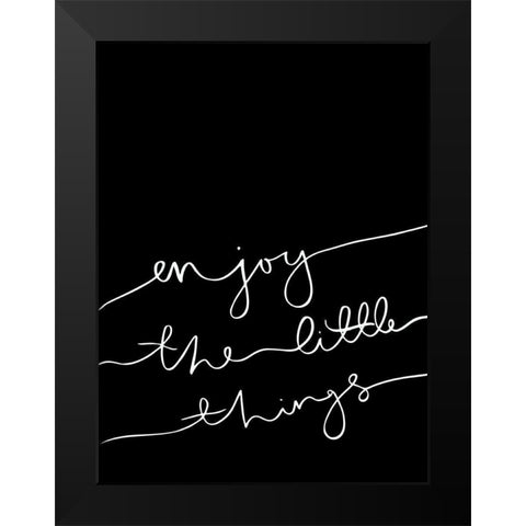 Enjoy the little things Poster Black Modern Wood Framed Art Print by Urban Road