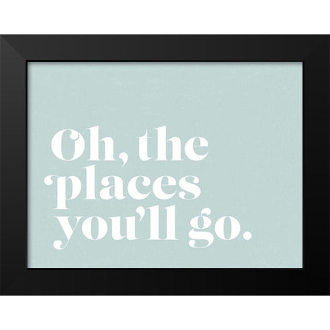 Oh the Places Poster Black Modern Wood Framed Art Print by Urban Road