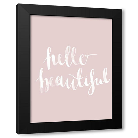 Hello Beautiful Blush Poster Black Modern Wood Framed Art Print by Urban Road