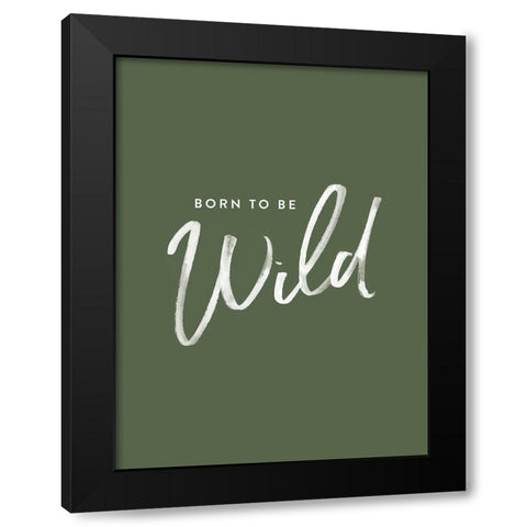 Born to be Wild Poster Black Modern Wood Framed Art Print by Urban Road