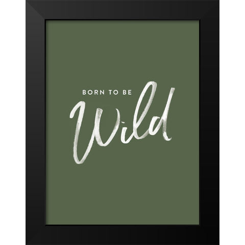 Born to be Wild Poster Black Modern Wood Framed Art Print by Urban Road