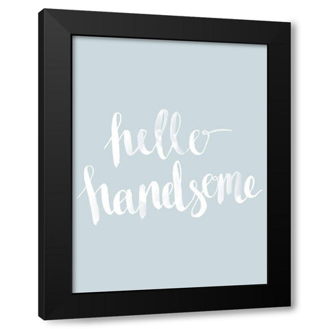 Hello Handsome Smoke Poster Black Modern Wood Framed Art Print with Double Matting by Urban Road